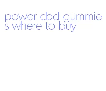 power cbd gummies where to buy