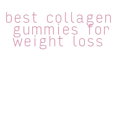 best collagen gummies for weight loss