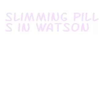 slimming pills in watson