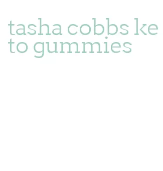 tasha cobbs keto gummies