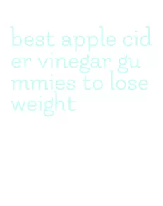 best apple cider vinegar gummies to lose weight