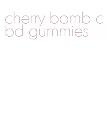 cherry bomb cbd gummies