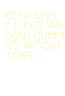 keto apple cider vinegar gummies weight loss