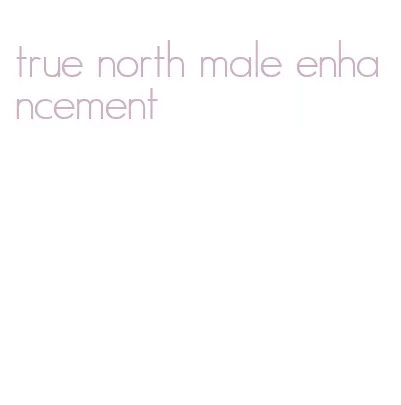 true north male enhancement