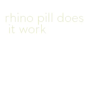 rhino pill does it work