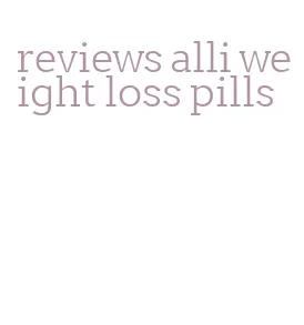 reviews alli weight loss pills