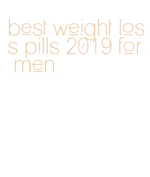 best weight loss pills 2019 for men