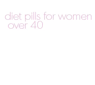 diet pills for women over 40