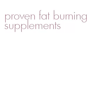 proven fat burning supplements