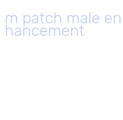 m patch male enhancement