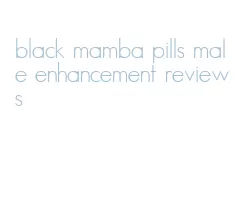 black mamba pills male enhancement reviews