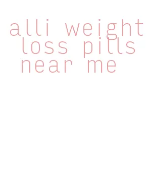 alli weight loss pills near me