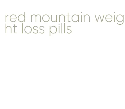 red mountain weight loss pills