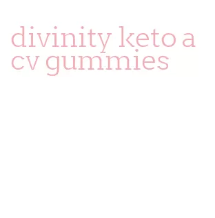 divinity keto acv gummies