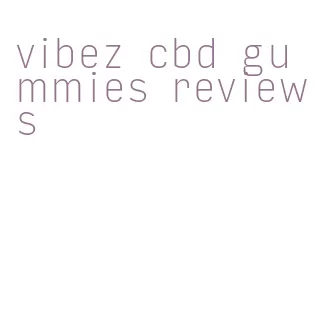 vibez cbd gummies reviews