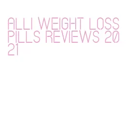 alli weight loss pills reviews 2021