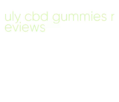 uly cbd gummies reviews