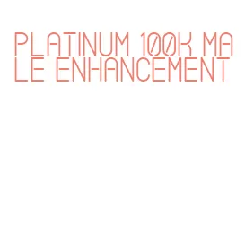 platinum 100k male enhancement