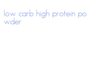 low carb high protein powder