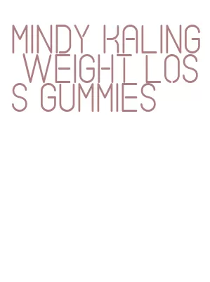 mindy kaling weight loss gummies