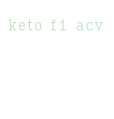 keto f1 acv