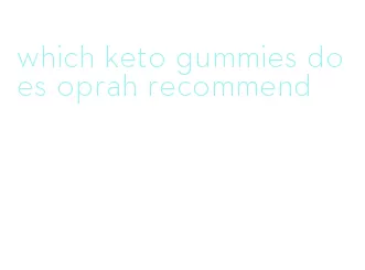 which keto gummies does oprah recommend