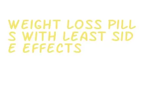 weight loss pills with least side effects