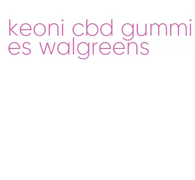 keoni cbd gummies walgreens