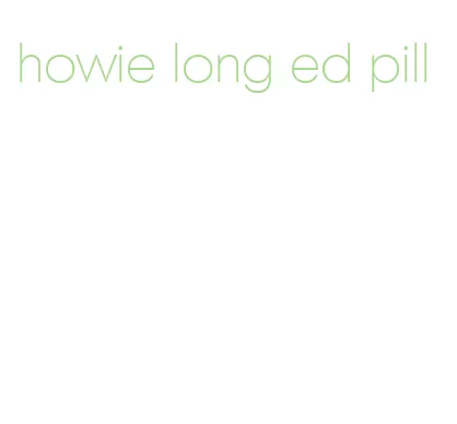 howie long ed pill