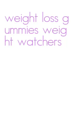 weight loss gummies weight watchers