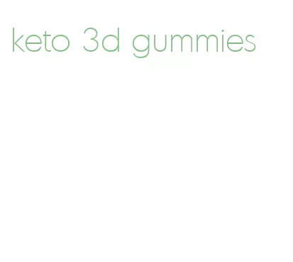 keto 3d gummies