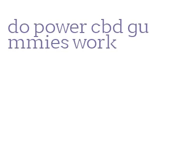 do power cbd gummies work