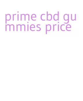 prime cbd gummies price