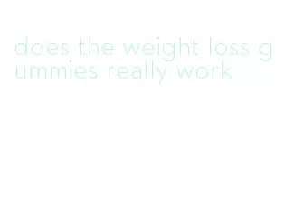 does the weight loss gummies really work