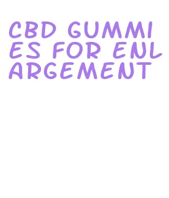 cbd gummies for enlargement