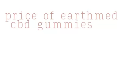 price of earthmed cbd gummies