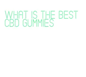 what is the best cbd gummies