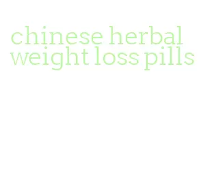 chinese herbal weight loss pills