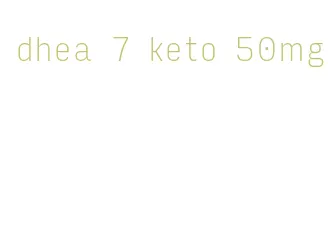 dhea 7 keto 50mg