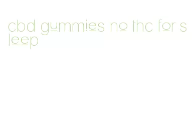 cbd gummies no thc for sleep