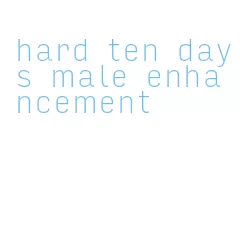 hard ten days male enhancement