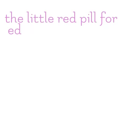 the little red pill for ed