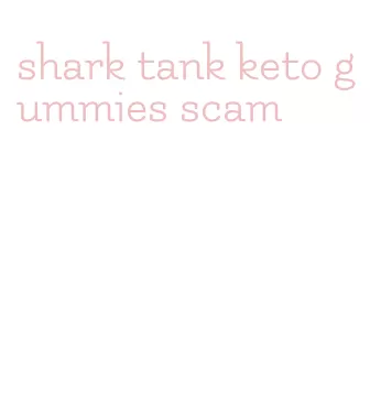 shark tank keto gummies scam