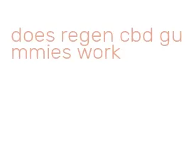 does regen cbd gummies work