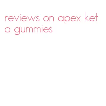 reviews on apex keto gummies