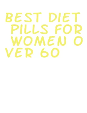 best diet pills for women over 60