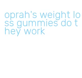 oprah's weight loss gummies do they work