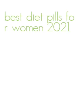 best diet pills for women 2021