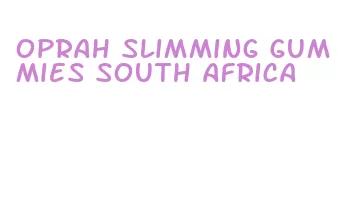 oprah slimming gummies south africa