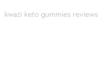 kwazi keto gummies reviews